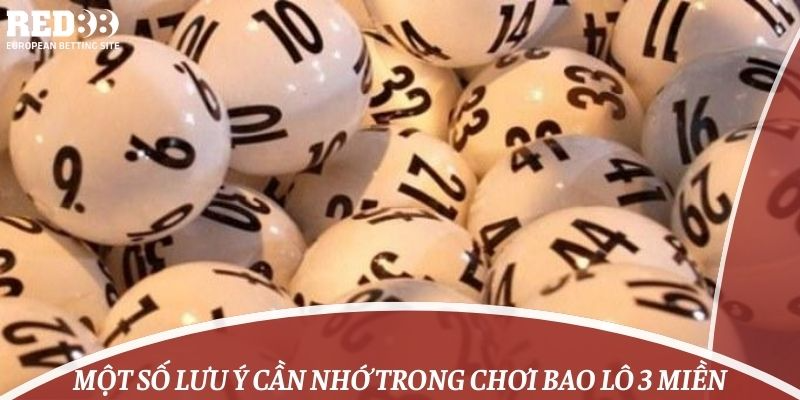 Một số lưu ý cần nhớ trong chơi bao lô 3 miền