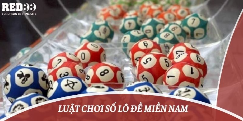 Luật chơi số lô đề miền Nam