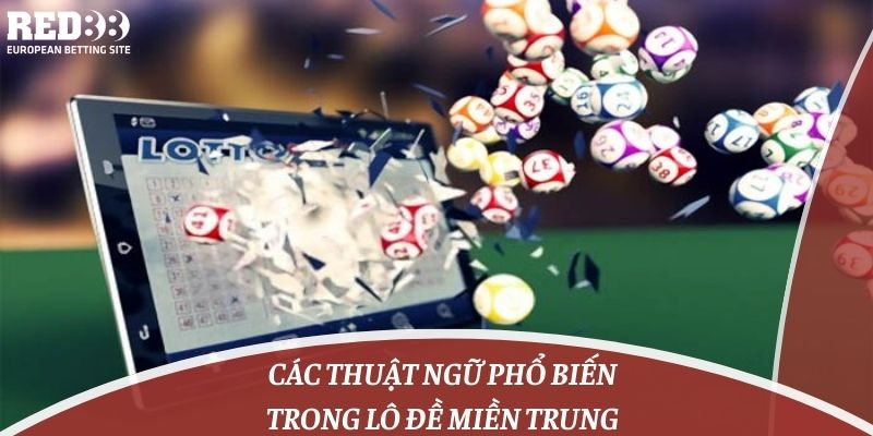 Các thuật ngữ phổ biến trong lô đề miền Trung