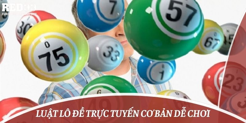 Luật lô đề trực tuyến cơ bản dễ chơi