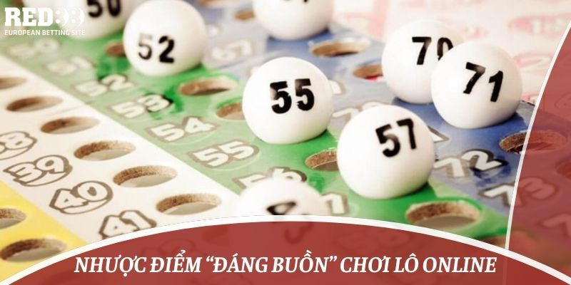 Nhược điểm “đáng buồn” chơi lô online