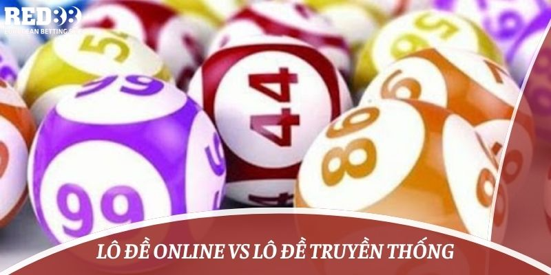 lô đề online vs lô đề truyền thống