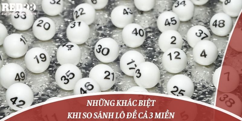 Những khác biệt khi so sánh lô đề cả 3 miền
