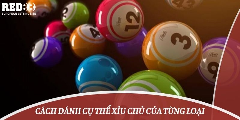 Cách đánh cụ thể xỉu chủ của từng loại
