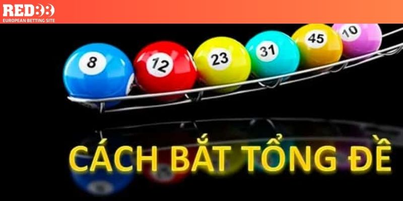 Một số phương pháp bắt lô theo tổng đề chuẩn xác